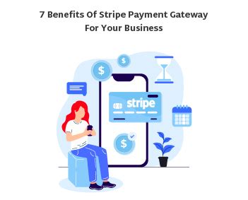 7 Benefits Of Stripe Payment Gateway For Your Business 7 Benefits Of Stripe Payment Gateway For Your Business