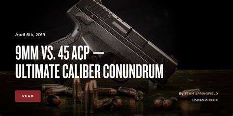 9Mm Vs 45 Acp Ultimate Caliber Conundrum The Armory Life 9Mm Vs 45 Acp Ultimate Caliber Conundrum The Armory Life