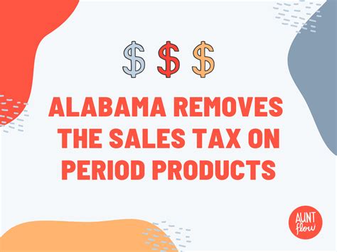 Alabama House Bill 152 Removes Sales Tax On Period Products Aunt Flow