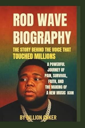 Amazon Com Biography Of Rod Wave How A Young Artist Turned Real Life Struggles Into Powerful Music And Worldwide Success 9798284804469 J Jerry Brian Books Amazon Com Biography Of Rod Wave How A Young Artist Turned Real Life Struggles Into Powerful Music And Worldwide Success 9798284804469 J Jerry Brian Books