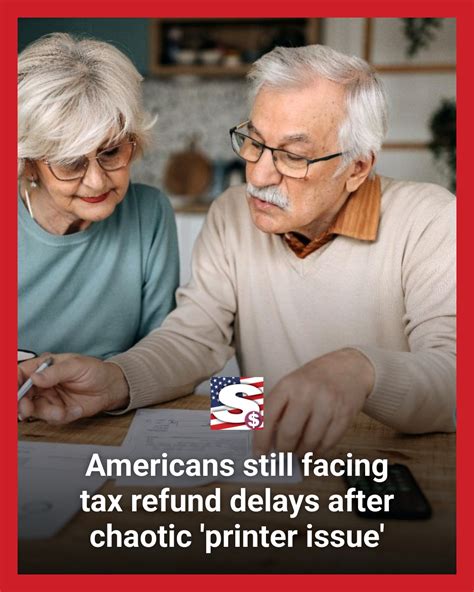 Americans Still Facing Tax Refund Delays After Chaotic Printer Issue Leaves Residents Without Thousands Of Dollars The Us Sun Americans Still Facing Tax Refund Delays After Chaotic Printer Issue Leaves Residents Without Thousands Of Dollars The Us Sun