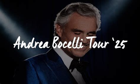 The Ultimate Guide to Andrea Bocelli Tour 2025: Dates, Tickets, and More