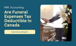 Are Funeral Expenses Tax Deductible In Canada Nrk Accounting Are Funeral Expenses Tax Deductible In Canada Nrk Accounting