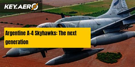 Argentine A 4 Skyhawks The Next Generation Argentine A 4 Skyhawks The Next Generation