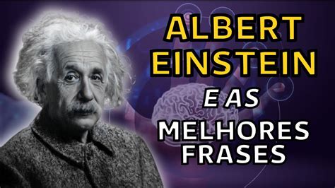 As Melhores Frases E Cita Es De Albert Einsten Youtube