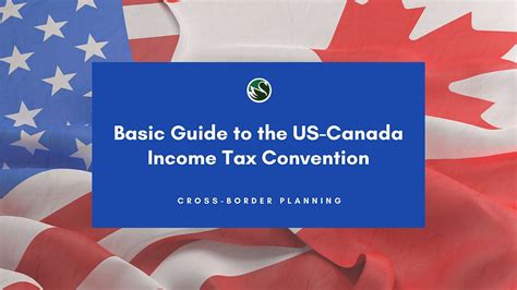 Basic Guide To The Us Canada Income Tax Convention