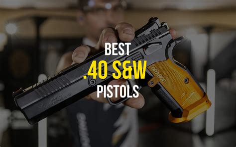 Best 40 S W Pistols For Defense Competition Guide Best 40 S W Pistols For Defense Competition Guide