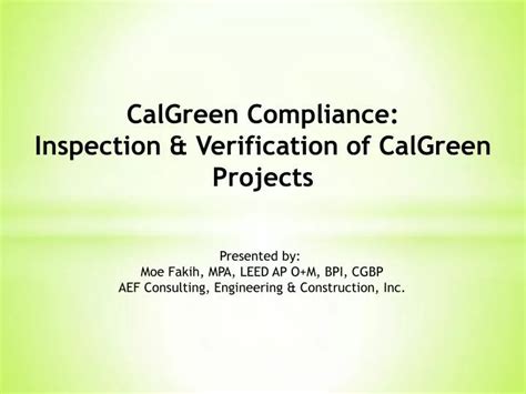 Calgreen Compliance Inspection Verification Of Calgreen Projects Presented By Moe Fakih Mpa Leed Ap O M Bpi Cgbp Aef Consulting Engineering Ppt Download