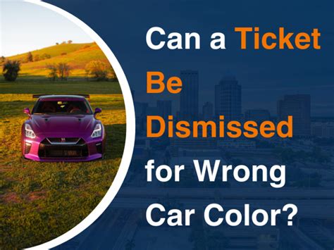 Can A Ticket Be Dismissed For Wrong Car Color Can A Ticket Be Dismissed For Wrong Car Color