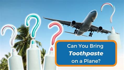 Can I Take Toothpaste On A Plane Bi M