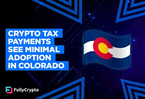 Colorado Is Accepting Crypto For Tax Payments It Could Be A Mess Or A Shining Example