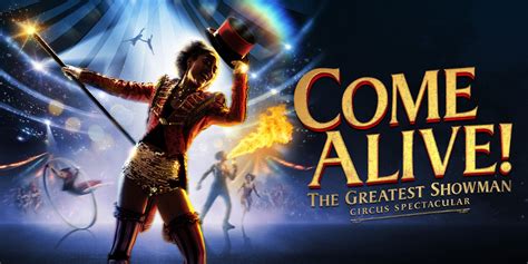 Come Alive The Greatest Showman Circus Spectacular Official London Theatre