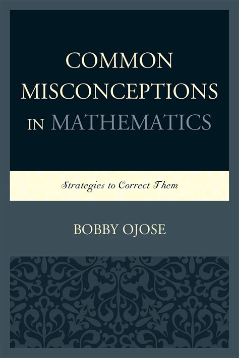 Common Misconceptions In Mathematics Strategies To Correct Them Ojose Bobby 9780761858850 Amazon Com Books