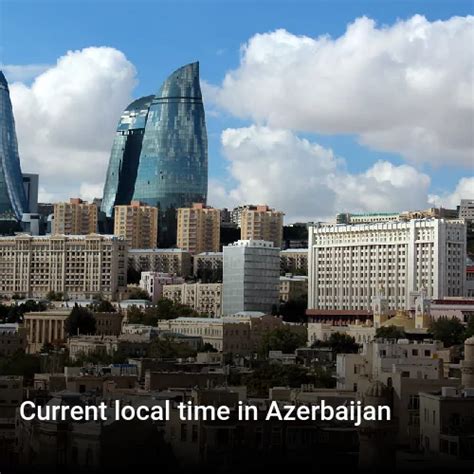 Current Time In Azerbaijan Time Now Current Time In Azerbaijan Time Now