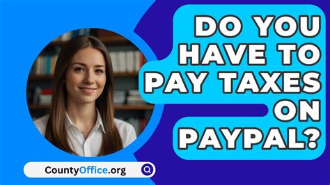 Do I Have To Pay Taxes On Paypal Countyoffice Org