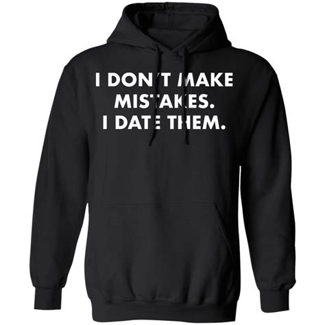 Don T Make Mistakes I Date Them Hoodie 1Stees Store Don T Make Mistakes I Date Them Hoodie 1Stees Store