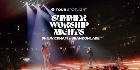 Event Feedback Phil Wickham Brandon Lake Summer Worship Nights Tour
