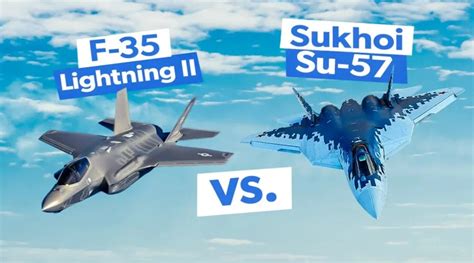F 35 Vs Su 57 Comparing America S Stealth Fighter With Russia S Next Gen Jet