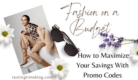 Fashion On A Budget How To Maximize Your Savings With Promo Codes Testing Time Blog