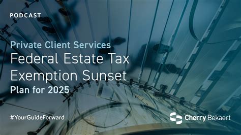 Federal Estate Tax Exemption Sunset Plan For 2025