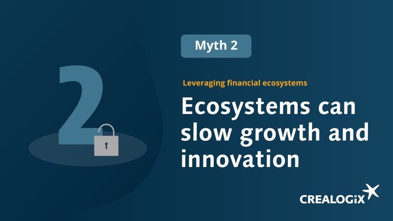 Financial Ecosystem Debunking The Five Biggest Myths Crealogix Financial Ecosystem Debunking The Five Biggest Myths Crealogix