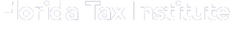 Florida Tax Institute April 8 10 2026 New Location Ritz Carlton Orlando Grande Lakes Florida Tax Institute