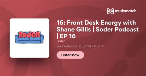 Front Desk Energy With Shane Gillis Soder Podcast Ep 16