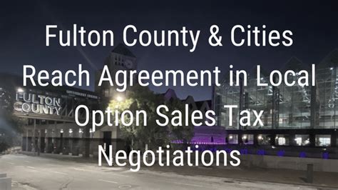 Fulton County Cities Reach Agreement In Local Option Sales Tax Negotiations Fulton County Cities Reach Agreement In Local Option Sales Tax Negotiations
