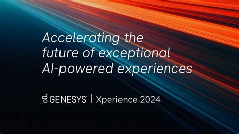 Genesys Accelerates The Future Of Personalized Ai Powered Experiences At Xperience 2024 Genesys