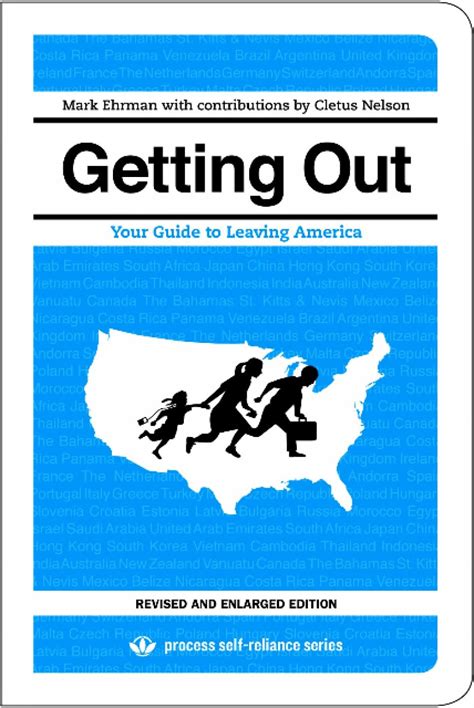 Getting Out Your Guide To Leaving America Updated And Expanded Edition Process Self Reliance