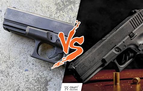 Glock 17 Vs Glock 19 Which One Is The King Of Glock Craft Holsters