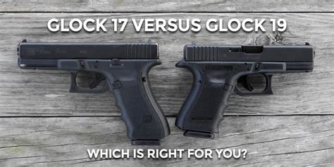 7 Key Benefits Of Glock 17 Vs Glock 19 For Everyday Carry