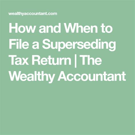 How And When To File A Superseding Tax Return The Wealthy Accountant How And When To File A Superseding Tax Return The Wealthy Accountant