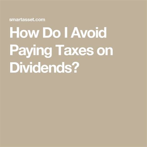 How Do I Avoid Paying Taxes On Dividends