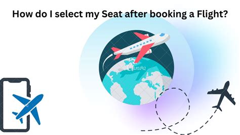 How Do I Choose My Seat After Booking A Flight How Do I Choose My Seat After Booking A Flight