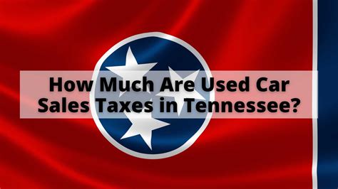 How Much Are Used Car Sales Taxes In Tennessee