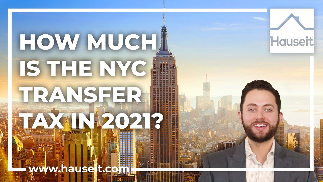 How Much Is The Nyc Transfer Tax In 2021 Youtube