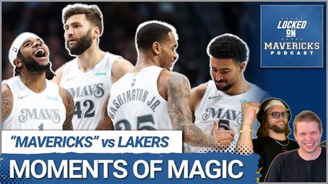 How The Dallas Mavericks Magic Moments Earned A Win Vs Los Angeles Lakers Mavs Podcast How The Dallas Mavericks Magic Moments Earned A Win Vs Los Angeles Lakers Mavs Podcast