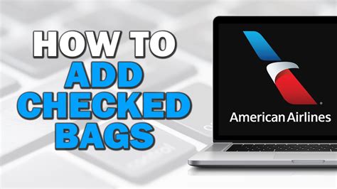 How To Add Checked Bags On American Airlines Add Bags On After Check In Explained Youtube How To Add Checked Bags On American Airlines Add Bags On After Check In Explained Youtube