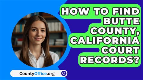 How To Find Butte County California Court Records Countyoffice Org