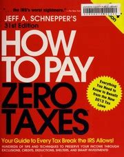 How To Pay Zero Taxes 2014 Schnepper Jeff A Author Free Download Borrow And Streaming Internet Archive How To Pay Zero Taxes 2014 Schnepper Jeff A Author Free Download Borrow And Streaming Internet Archive
