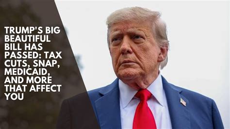 How Trump S Big Bill Will Affect You From Medicaid Cuts To Tax Credits How Trump S Big Bill Will Affect You From Medicaid Cuts To Tax Credits