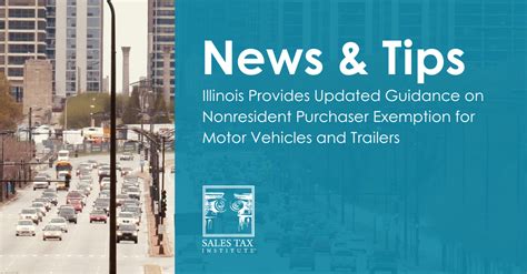 Illinois Provides Updated Guidance On Nonresident Purchaser Exemption For Motor Vehicles And Trailers Sales Tax Institute