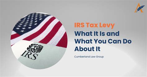 Irs Tax Levy What It Is And What You Can Do About It Cumberland Law Group Irs Tax Levy What It Is And What You Can Do About It Cumberland Law Group