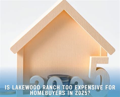 Is Lakewood Ranch Too Expensive For Homebuyers In 2025