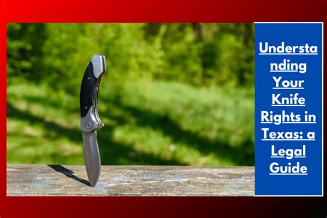 Knife Laws In Texas Understanding Your Rights And Restrictions Tkell Knives Llc