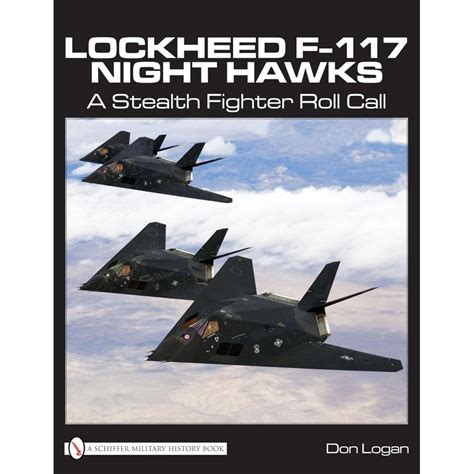 Lockheed F 117 Night Hawks A Stealth Fighter Roll Call Book Lockheed F 117 Night Hawks A Stealth Fighter Roll Call Book