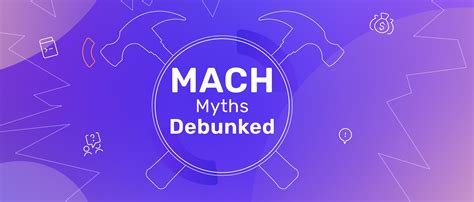 Mach Myths Debunked Separate Facts From Fiction Prepr Cms
