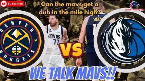 Mavs Nuggets Preview Don I Out For Three Game Trip The Official Home Of The Dallas Mavericks