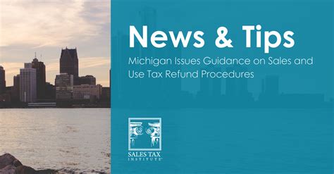 Michigan Issues Guidance On Sales And Use Tax Refund Procedures Sales Tax Institute